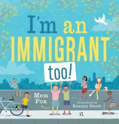 I'm an Immigrant Too! by Fox, Mem