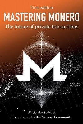 Mastering Monero: The Future of Private Transactions by Serhack