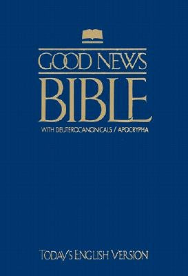 Good News Bible with Deuterocanonicals/Apocrypha-TeV by American Bible Society