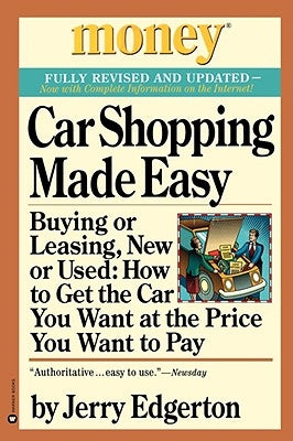 Car Shopping Made Easy: Buying or Leasing, New or Used: How to Get the Car You Want at the Price You Want to Pay by Edgerton, Jerry