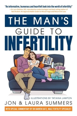 The Man's Guide to Infertility by Summers, Jon And Laura