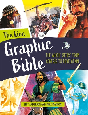 The Lion Graphic Bible: The Whole Story from Genesis to Revelation by Maddox, Mike