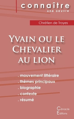 Fiche de lecture Yvain ou le Chevalier au lion de Chrétien de Troyes (Analyse littéraire de référence et résumé complet) by Chr&#233;tien de Troyes