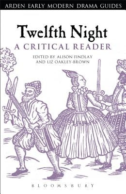 Twelfth Night: A Critical Reader by Findlay, Alison