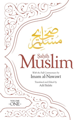 Sahih Muslim (Volume 1): With the Full Commentary by Imam Nawawi by Salahi, Adil