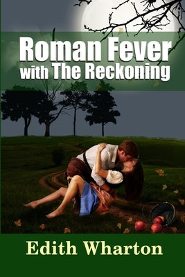 Roman Fever - with The Reckoning by Wharton, Edith