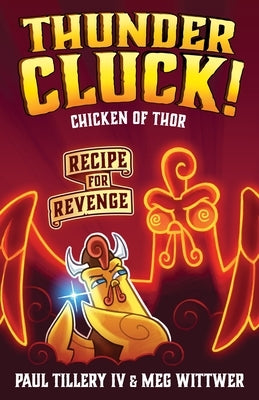 Thundercluck! Chicken of Thor: Recipe for Revenge by Tillery, Paul