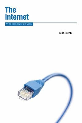 The Internet: An Introduction to New Media by Green, Lelia