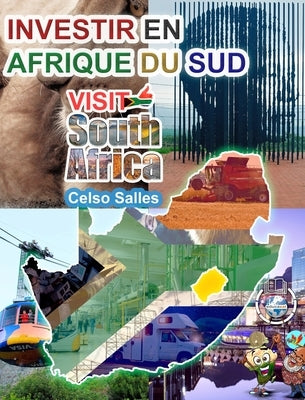 INVESTIR EN AFRIQUE DU SUD - VISIT SOUTH AFRICA - Celso Salles: Collection Investir en Afrique by Salles, Celso