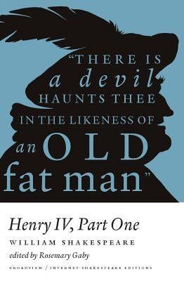 Henry IV - Part One: A Broadview Internet Shakespeare Edition by Shakespeare, William
