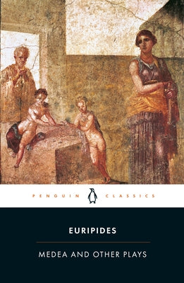 Medea and Other Plays by Euripides