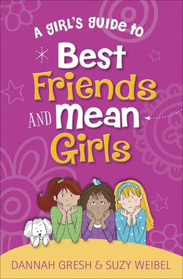 A Girl's Guide to Best Friends and Mean Girls by Gresh, Dannah