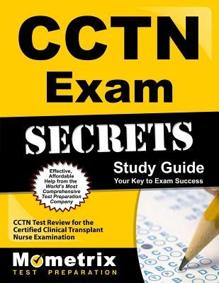 Cctn Exam Secrets Study Guide: Cctn Test Review for the Certified Clinical Transplant Nurse Examination by Mometrix Media