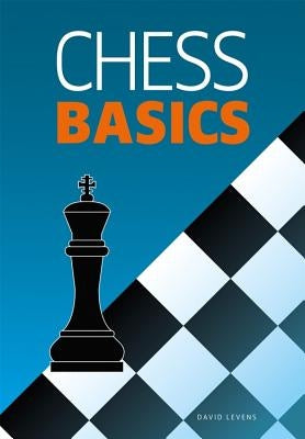 Chess Basics by Levens, David