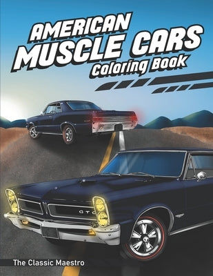 American Muscle Cars Coloring Book: Classic American Muscle Cars Coloring Book For Adults And Kids by Maestro, The Classic