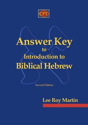 Answer Key to Introduction to Biblical Hebrew by Martin, Lee Roy