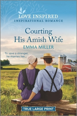 Courting His Amish Wife by Miller, Emma