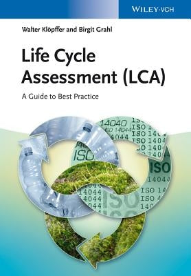 Life Cycle Assessment (Lca): A Guide to Best Practice by Kl&#246;pffer, Walter