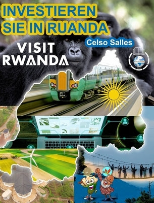INVESTIEREN SIE IN RUANDA - VISIT RWANDA - Celso Salles: Investieren Sie in Die Afrika-Sammlung by Salles, Celso