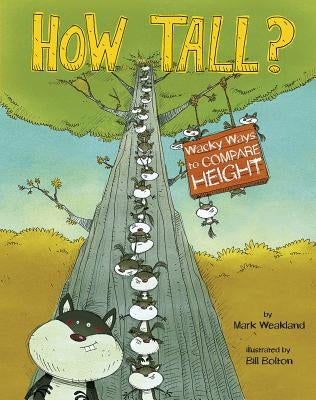 How Tall?: Wacky Ways to Compare Height by Weakland, Mark