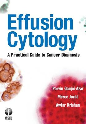 Effusion Cytology: A Practical Guide to Cancer Diagnosis by Ganjei-Azar, Parvin