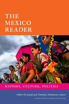 The Mexico Reader: History, Culture, Politics by Joseph, Gilbert M.