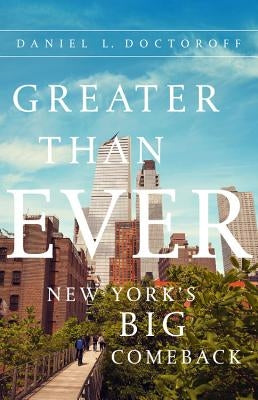 Greater Than Ever: New York's Big Comeback by Doctoroff, Daniel