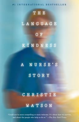 The Language of Kindness: A Nurse's Story by Watson, Christie