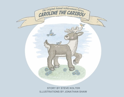 Caroline the Caribou: Volume 1 by Kolter, Steve