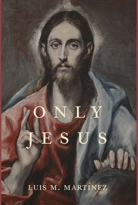 Only Jesus by Mart&#237;nez, Luis M.