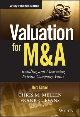 Valuation for M&A: Building and Measuring Private Company Value, 3rd Edition by Mellen, Frank C.