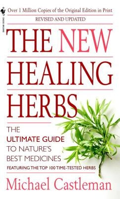 The New Healing Herbs: Revised and Updated by Castleman, Michael