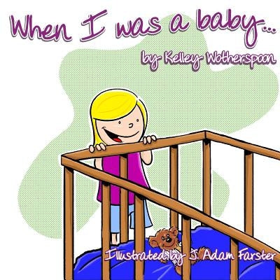 When I Was a Baby . . . by Wotherspoon, Kelley L.