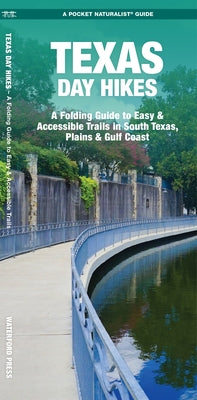 Texas Day Hikes: A Folding Guide to Easy & Accessible Trails in South Texas, Plains and Gulf Coast by Waterford Press
