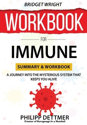 WORKBOOK For Immune: A Journey into the Mysterious System That Keeps You Alive by Wright, Bridget