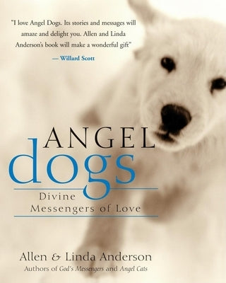 Angel Dogs: Divine Messengers of Love by Anderson, Allen