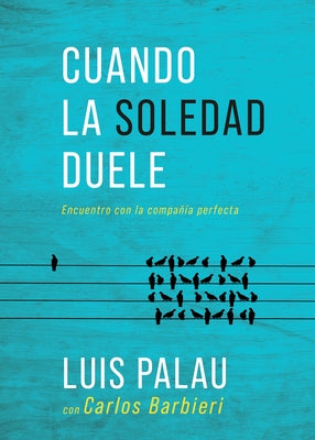 Cuando La Soledad Duele: Encuentro Con La Compañía Perfecta by Palau, Luis