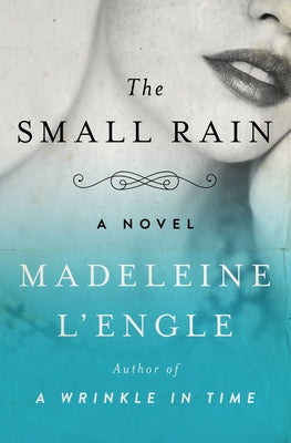 The Small Rain by L'Engle, Madeleine