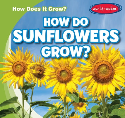 How Do Sunflowers Grow? by Connors, Kathleen