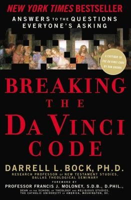 Breaking the Da Vinci Code: Answers to the Questions Everyone's Asking by Bock, Darrell L.