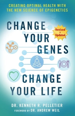 Change Your Genes, Change Your Life by Pelletier, Kenneth R.