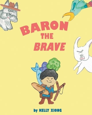 Baron the Brave by Xiong, Kelly