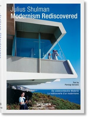 Julius Shulman. Modernism Rediscovered by Serraino, Pierluigi