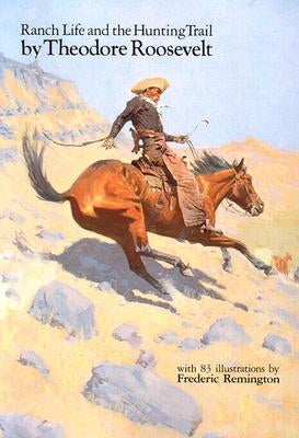 Ranch Life and the Hunting Trail (Revised) by Roosevelt, Theodore