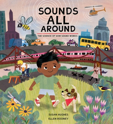 Sounds All Around: The Science of How Sound Works by Hughes, Susan