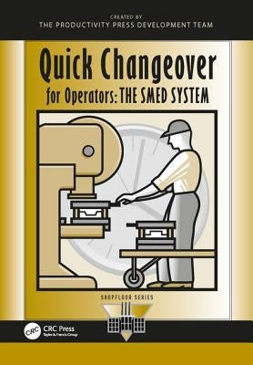 Quick Changeover for Operators: The Smed System by Shingo, Shigeo