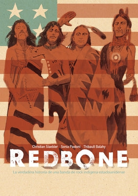 Redbone: La Verdadera Historia de Una Banda de Rock Indígena Estadounidense (Redbone: The True Story of a Native American Rock Band Spanish Edition) by Staebler, Christian