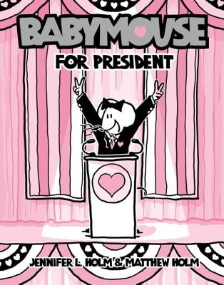 Babymouse for President by Holm, Jennifer L.