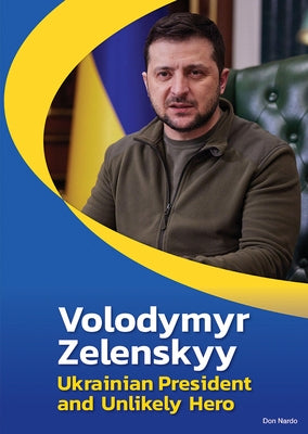 Volodymyr Zelenskyy: Ukrainian President and Unlikely Hero by Nardo, Don