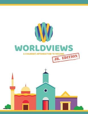 WorldViews Junior Workbook: A Children's Introduction to Missions by Lewis, Sarah